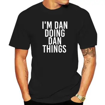 Аз Дан, който прави НЕЩА, ДАН, Забавна идея за коледен подарък, Риза, Памучни Блузи и тениски по поръчка, висококачествени мъжки t-shirt, лято