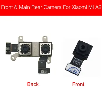 Предната и задната камера за Xiaomi Mi A2 6X резервни Части за ремонт на заден модул
